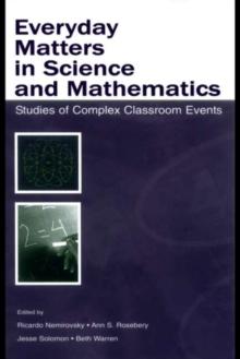 Everyday Matters in Science and Mathematics : Studies of Complex Classroom Events