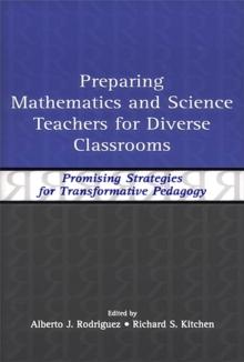 Preparing Mathematics and Science Teachers for Diverse Classrooms : Promising Strategies for Transformative Pedagogy