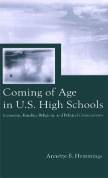 Coming of Age in U.S. High Schools : Economic, Kinship, Religious, and Political Crosscurrents