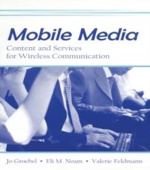 Mobile Media : Content and Services for Wireless Communications