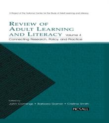 Review of Adult Learning and Literacy, Volume 4 : Connecting Research, Policy, and Practice: A Project of the National Center for the Study of Adult Learning and Literacy