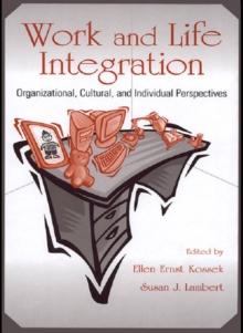 Work and Life Integration : Organizational, Cultural, and Individual Perspectives