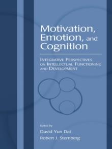 Motivation, Emotion, and Cognition : Integrative Perspectives on Intellectual Functioning and Development