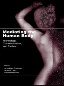 Mediating the Human Body : Technology, Communication, and Fashion