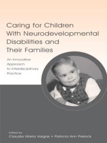 Caring for Children With Neurodevelopmental Disabilities and Their Families : An Innovative Approach to Interdisciplinary Practice