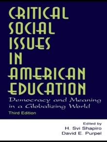 Critical Social Issues in American Education : Democracy and Meaning in a Globalizing World