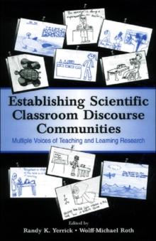 Establishing Scientific Classroom Discourse Communities : Multiple Voices of Teaching and Learning Research