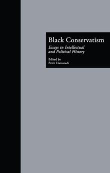 Black Conservatism : Essays in Intellectual and Political History