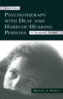 Psychotherapy With Deaf and Hard of Hearing Persons : A Systemic Model