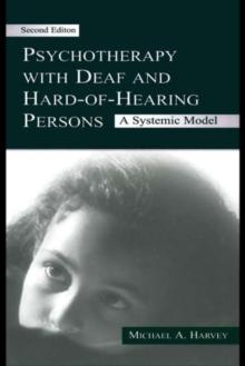 Psychotherapy With Deaf and Hard of Hearing Persons : A Systemic Model