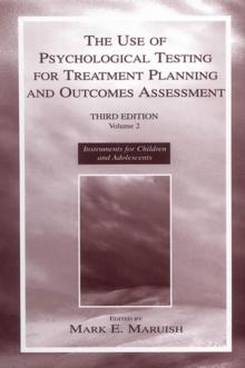 The Use of Psychological Testing for Treatment Planning and Outcomes Assessment : Volume 2: Instruments for Children and Adolescents