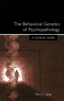 The Behavioral Genetics of Psychopathology : A Clinical Guide