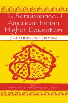 The Renaissance of American Indian Higher Education : Capturing the Dream