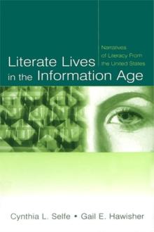 Literate Lives in the Information Age : Narratives of Literacy From the United States