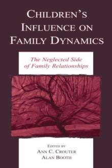 Children's Influence on Family Dynamics : The Neglected Side of Family Relationships