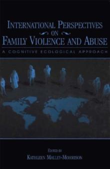 International Perspectives on Family Violence and Abuse : A Cognitive Ecological Approach