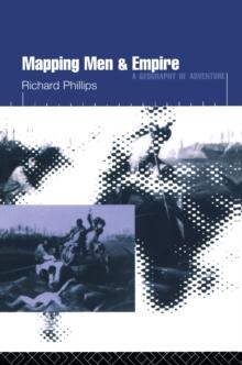 Mapping Men and Empire : Geographies of Adventure