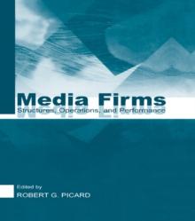 Media Firms : Structures, Operations, and Performance