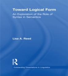 Toward Logical Form : An Exploration of the Role of Syntax in Semantics