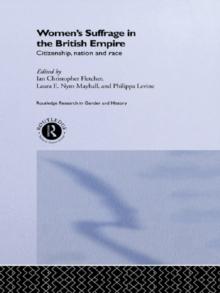 Women's Suffrage in the British Empire : Citizenship, Nation and Race