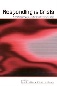 Responding to Crisis : A Rhetorical Approach to Crisis Communication