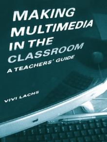 Making Multimedia in the Classroom : A Teachers' Guide