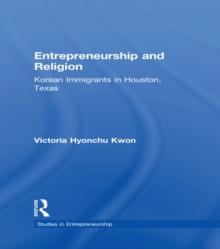 Entrepreneurship and Religion : Korean Immigrants in Houston, Texas