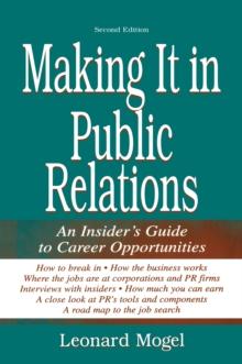 Making It in Public Relations : An Insider's Guide To Career Opportunities