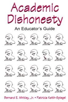 Academic Dishonesty : An Educator's Guide