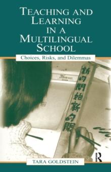 Teaching and Learning in a Multilingual School : Choices, Risks, and Dilemmas