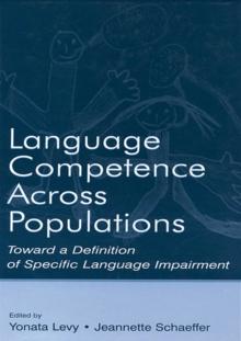 Language Competence Across Populations : Toward a Definition of Specific Language Impairment