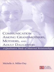 Communication Among Grandmothers, Mothers, and Adult Daughters : A Qualitative Study of Maternal Relationships