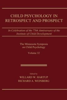 Child Psychology in Retrospect and Prospect : in Celebration of the 75th Anniversary of the institute of Child Development