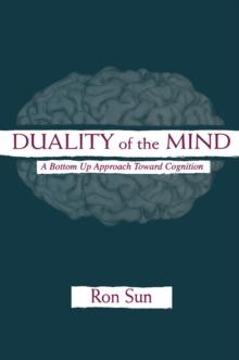 Duality of the Mind : A Bottom-up Approach Toward Cognition