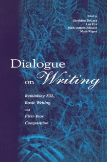 Dialogue on Writing : Rethinking Esl, Basic Writing, and First-year Composition