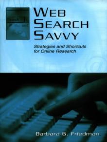 Web Search Savvy : Strategies and Shortcuts for Online Research