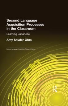 Second Language Acquisition Processes in the Classroom : Learning Japanese