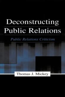 Deconstructing Public Relations : Public Relations Criticism