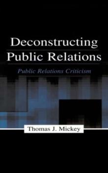 Deconstructing Public Relations : Public Relations Criticism