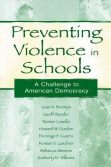 Preventing Violence in Schools : A Challenge To American Democracy