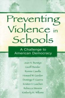 Preventing Violence in Schools : A Challenge To American Democracy