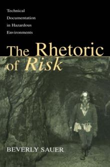 The Rhetoric of Risk : Technical Documentation in Hazardous Environments