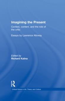 Imagining the Present : Context, Content, and the Role of the Critic