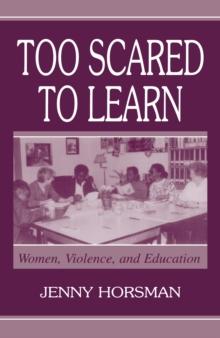 Too Scared To Learn : Women, Violence, and Education