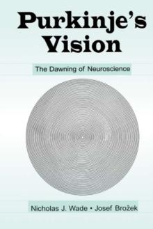 Purkinje's Vision : The Dawning of Neuroscience