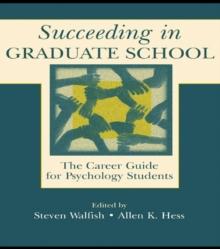 Succeeding in Graduate School : The Career Guide for Psychology Students