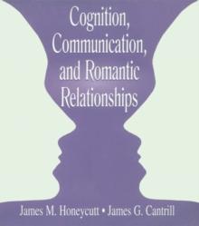 Cognition, Communication, and Romantic Relationships