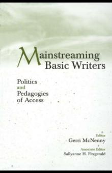 Mainstreaming Basic Writers : Politics and Pedagogies of Access