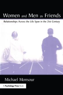 Women and Men As Friends : Relationships Across the Life Span in the 21st Century