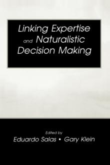 Linking Expertise and Naturalistic Decision Making